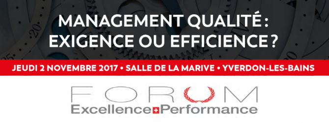 La 13ème édition du Forum Excellence & Performance aura lieu le 2 novembre 2017 à Yverdon-Les-Bains